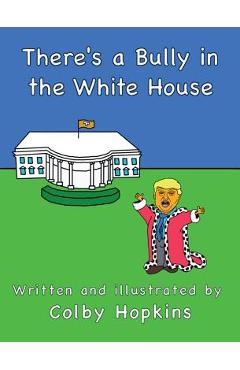 Coperta cărții 'There's a Bully in the White House - Colby Hopkins'