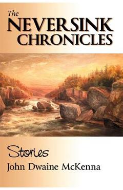 Coperta cărții 'The Neversink Chronicles - John Dwaine Mckenna'