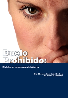 Coperta cărții 'Duelo Prohibido: El dolor no expresado del Aborto - Theresa Burke'