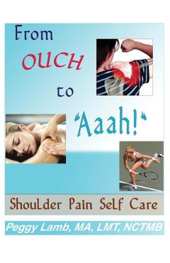 Coperta cărții 'From Ouch to Aaah! Shoulder Pain Self Care - Peggy Lamb'