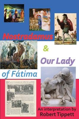 Nostradamus & Our Lady of Fatima - Robert Tippett