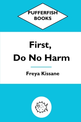 First, Do No Harm - Freya Kissane