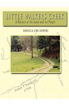 Coperta cărții 'Little Walkers Creek - A History of the Land and Its People - Rebecca Cox Sowers'