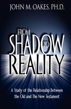 Coperta cărții 'From Shadow to Reality - John M. Oakes'