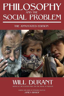 Philosophy and the Social Problem: The Annotated Edition - Will Durant