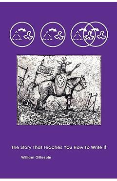 Coperta cărții 'The Story That Teaches You How To Write It - William K. Gillespie'