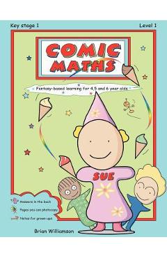 Coperta cărții 'Comic Maths: SUE: Fantasy-based learning for 4, 5 and 6 year olds - Brian Williamson'