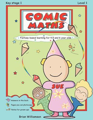 Comic Maths: SUE: Fantasy-based learning for 4, 5 and 6 year olds - Brian Williamson