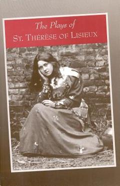 Coperta cărții 'The Plays of St. Therese of Lisieux: Pious Recreations - Susan Conroy'