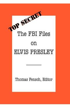 Coperta cărții 'The FBI Files on Elvis Presley - Thomas Fensch'