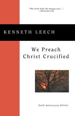 Coperta cărții 'We Preach Christ Crucified - Kenneth Leech'