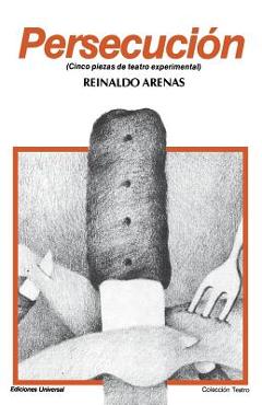 Coperta cărții 'PERSECUCIÓN (Cinco piezas de teatro experimental) - Reinaldo Arenas'