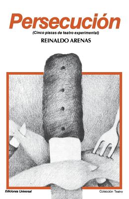 Coperta cărții 'PERSECUCIÓN (Cinco piezas de teatro experimental) - Reinaldo Arenas'