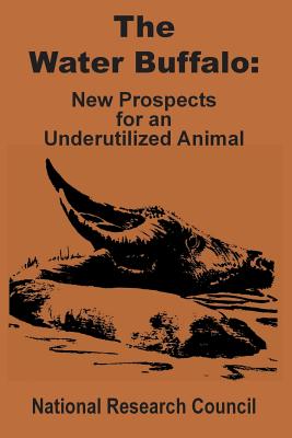 Coperta cărții 'The Water Buffalo: New Prospects for an Underutilized Animal - National Research Council'