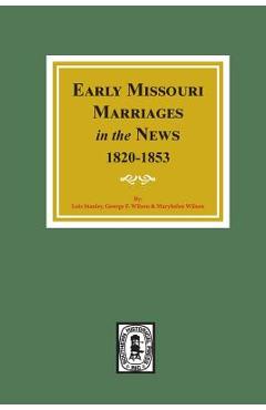 Coperta cărții 'Early Missouri Marriages in the News, 1820-1853. - Lois Stanley'