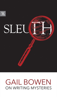 Sleuth: Gail Bowen on Writing Mysteries - Gail Bowen