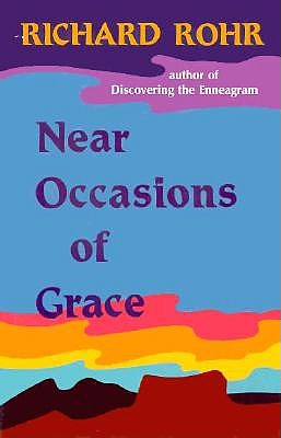 Coperta cărții 'Near Occasions of Grace - Richard Rohr'