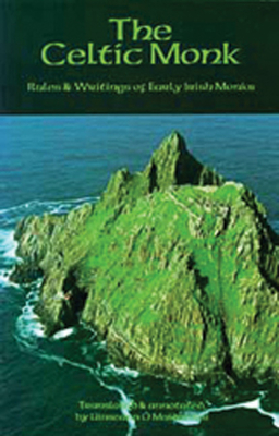 The Celtic Monk: Rules and Writings of Early Irish Monks Volume 162 - Uinseann Ó. Maidin