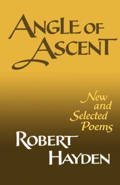 Poza produsului Angle of Ascent: New and Selected Poems - Robert Earl Hayden