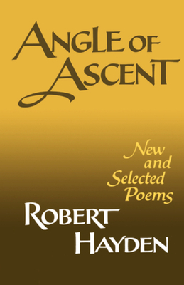 Angle of Ascent: New and Selected Poems - Robert Earl Hayden