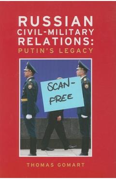 Coperta cărții 'Russian Civil-Military Relations: Putin's Legacy - Thomas Gomart'