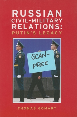 Coperta cărții 'Russian Civil-Military Relations: Putin's Legacy - Thomas Gomart'