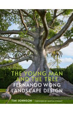 Poza produsului The Young Man and the Tree: Fernando Wong Landscape Design - Tim Johnson