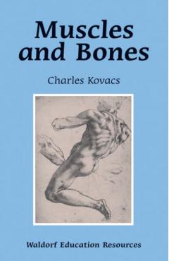 Coperta cărții 'Muscles and Bones: Waldorf Education Resources - Charles Kovacs'