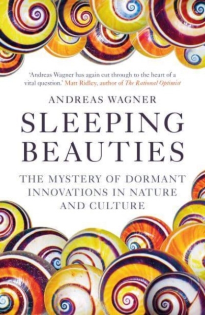 Sleeping Beauties: The Mystery of Dormant Innovations in Nature and Culture - Andreas Wagner