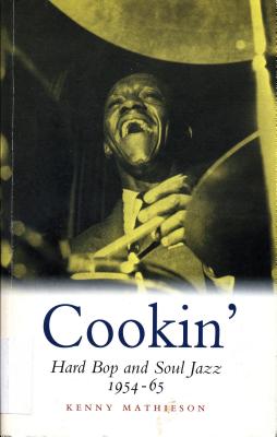 Cookin': Hard Bop and Soul Jazz 1954-65: Hard Bop and Soul Jazz 1954-65 - Kenny Mathieson