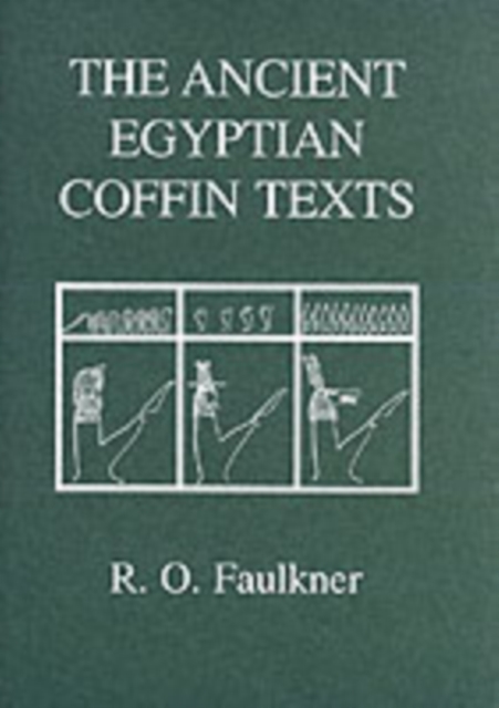 The Ancient Egyptian Coffin Texts - R. O. Faulkner