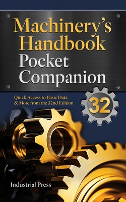 Machinery's Handbook Pocket Companion: Quick Access to Basic Data & More from the 32nd Edition - Richard Pohanish