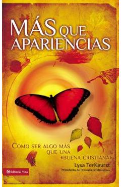 Coperta cărții 'Más Que Apariencias: Cómo Ser Algo Más Que Una 'Buena Cristiana' - Lysa Terkeurst'