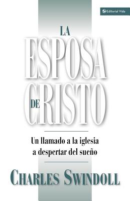 Coperta cărții 'La Esposa de Cristo: Un Llamado a la Iglesia a Despertar del Sueño - Charles R. Swindoll'