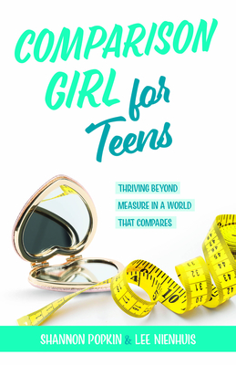 Coperta cărții 'Comparison Girl for Teens: Thriving Beyong Measure in a World That Compares - Shannon Popkin'