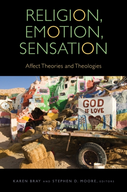 Religion, Emotion, Sensation: Affect Theories and Theologies - Karen Bray