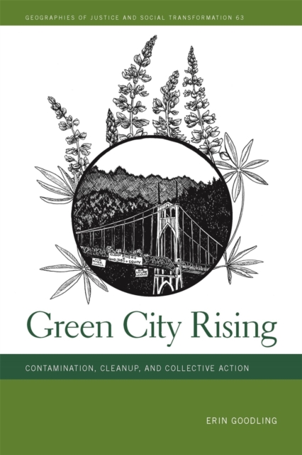 Green City Rising: Contamination, Cleanup, and Collective Action - Erin Goodling