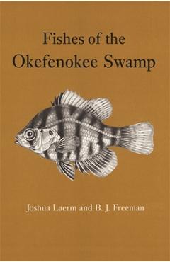 Coperta cărții 'Fishes of the Okefenokee Swamp - Joshua Laerm'