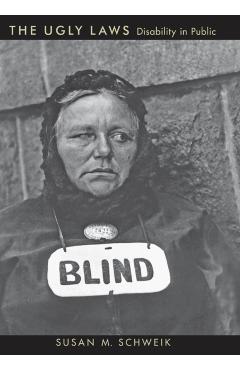 Coperta cărții 'The Ugly Laws: Disability in Public - Susan M. Schweik'