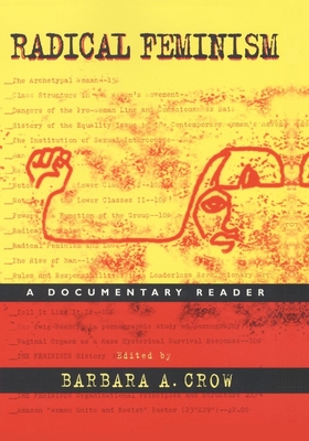 Radical Feminism: A Documentary Reader - Barbara A. Crow