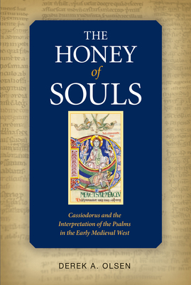 Honey of Souls: Cassiodorus and the Interpretation of the Psalms - Derek A. Olsen