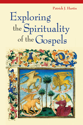 Exploring the Spirituality of the Gospels - Patrick J. Hartin