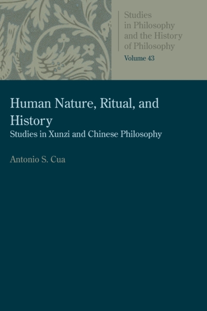 Human Nature, Ritual, and History: Studies in Xunzi and Chinese Philosophy - Anthony S. Cua