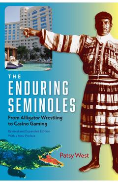 Coperta cărții 'The Enduring Seminoles: From Alligator Wrestling to Casino Gaming - Patsy West'