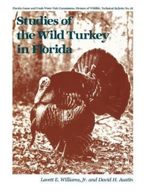 Studies of the Wild Turkey in Florida - Lovett E. Williams