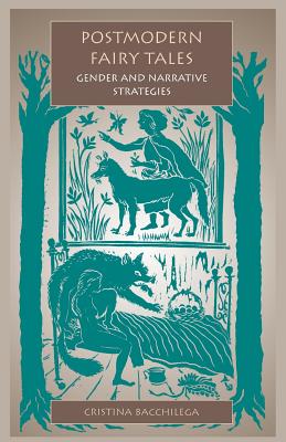 Postmodern Fairy Tales: Gender and Narrative Strategies - Cristina Bacchilega