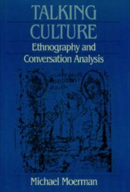 Talking Culture: Ethnography and Conversation Analysis - Michael Moerman