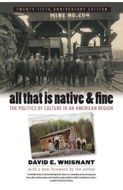 Coperta cărții 'All That Is Native and Fine: The Politics of Culture in an American Region - David E. Whisnant'