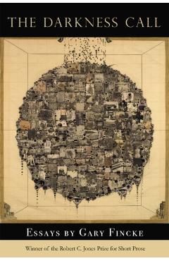 Poza produsului The Darkness Call: Essays - Gary Fincke