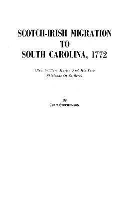 Scotch-Irish Migration to South Carolina, 1772 - Jean Stephenson